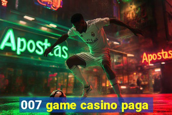 007 game casino paga